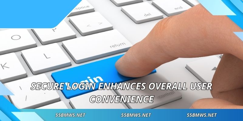 Secure login enhances overall user convenience