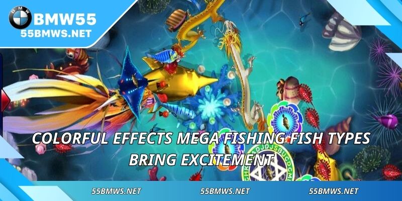 Colorful effects Mega Fishing fish types bring excitement