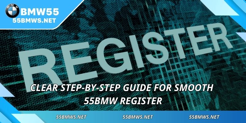 Clear step-by-step guide for smooth 55BMW Register