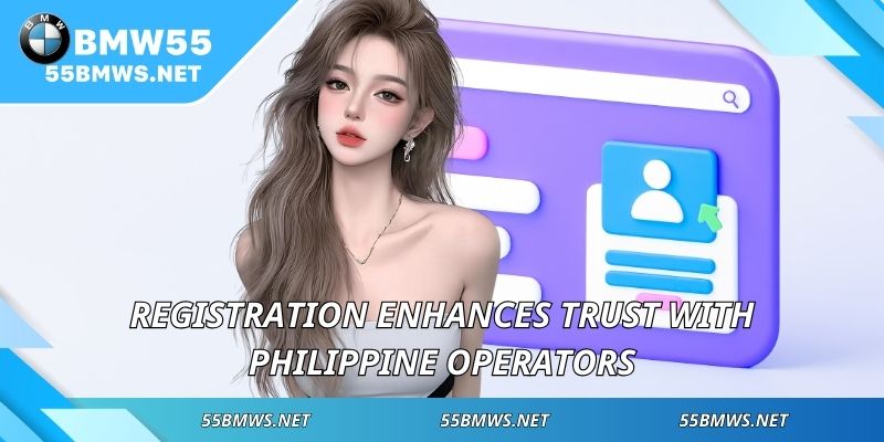 Registration enhances trust with Philippine operators