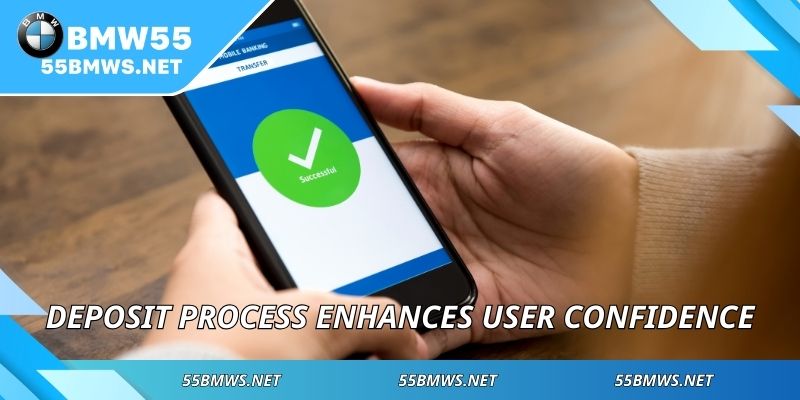 Deposit process enhances user confidence