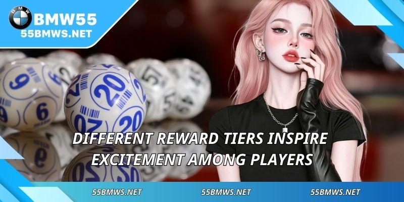 Different reward tiers inspire excitement among players