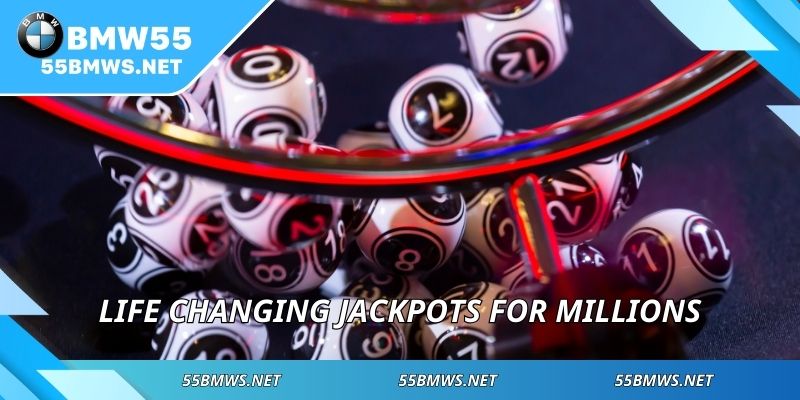 Life changing jackpots for millions