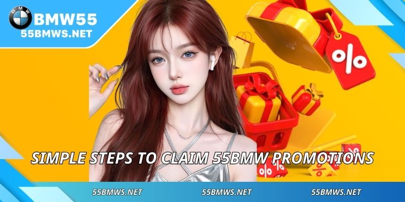 Simple steps to claim 55BMW promotions