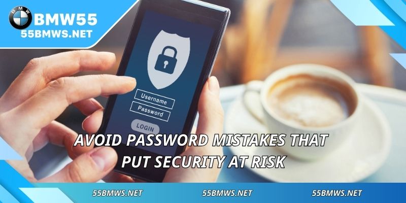 Avoid password mistakes that put security at risk