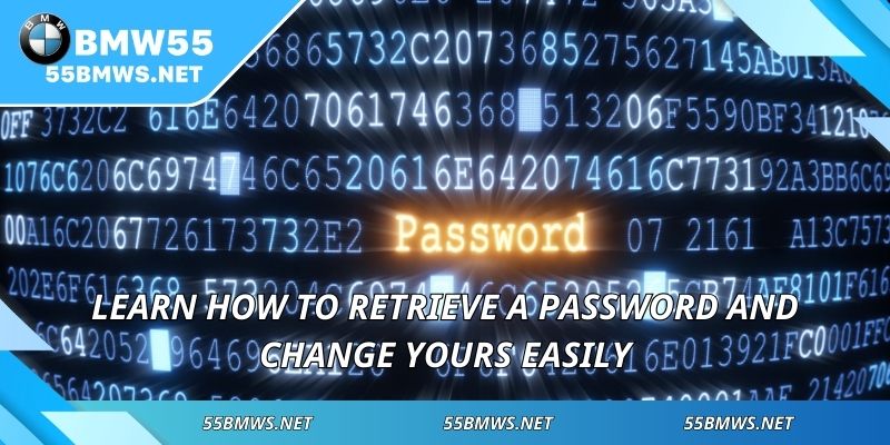 Learn how to retrieve a password and change yours easily