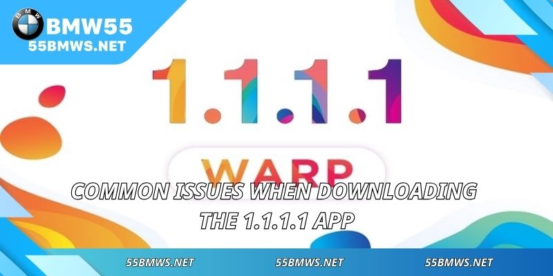 Common issues when downloading the 1.1.1.1 app