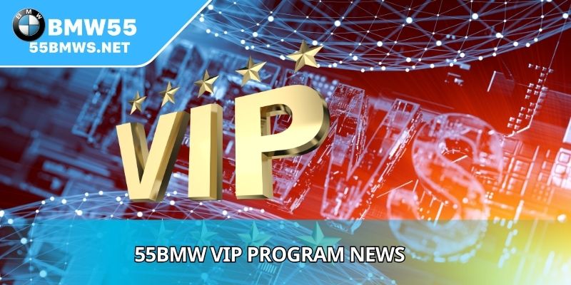 55BMW VIP Program News
