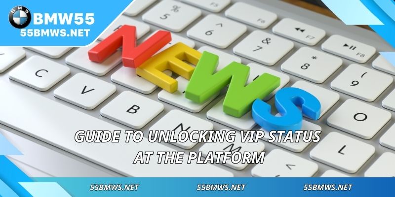 Guide to unlocking VIP status at the platform