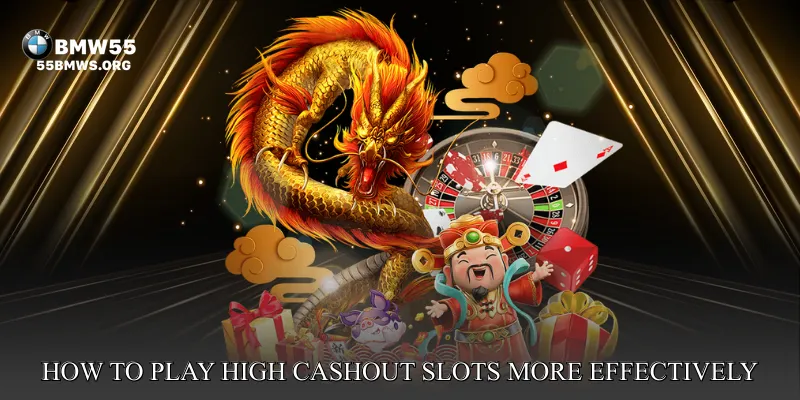 How to Play High Cashout Slots More Effectively