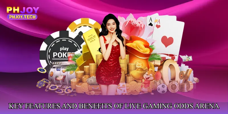 Key Features and Benefits of Live Gaming Odds Arena