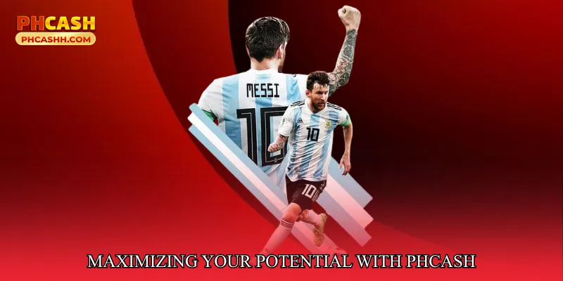 Maximizing Your Potential with PHCASH