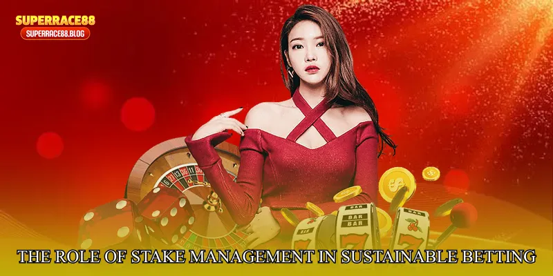 The Role of Stake Management in Sustainable Betting Success