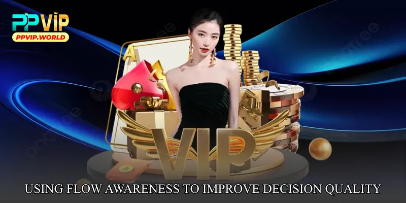 Using Flow Awareness to Improve Decision Quality