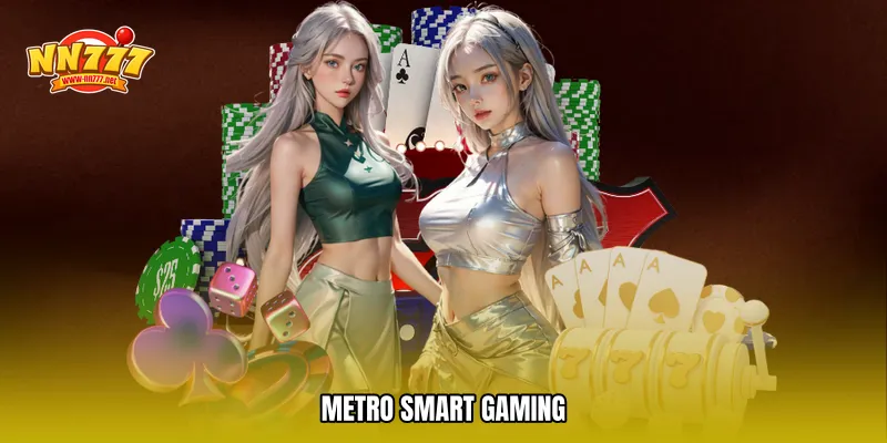 Metro smart gaming