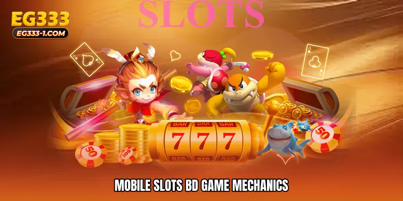 Mobile slots BD Game Mechanics