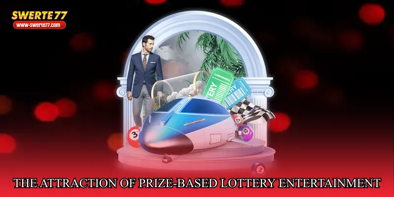 The Attraction of Prize-Based Lottery Entertainment