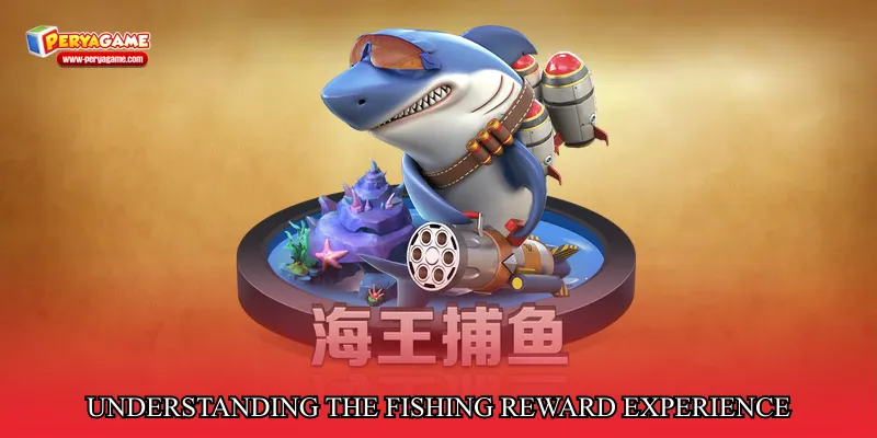 Understanding the fishing reward experience
