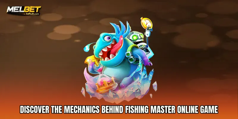 Discover the Mechanics Behind Fishing Master Online Game