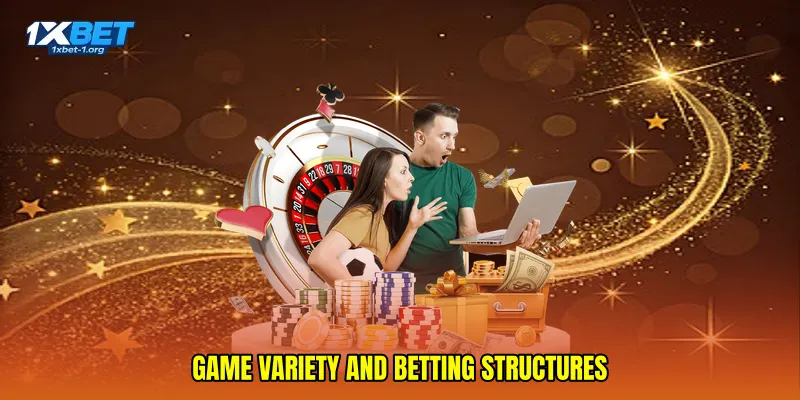 Game variety and betting structures