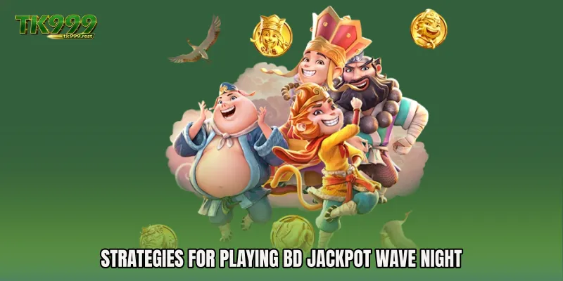 Strategies for Playing BD Jackpot Wave Night