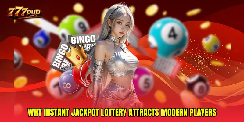 Why Instant Jackpot Lottery Attracts Modern Players