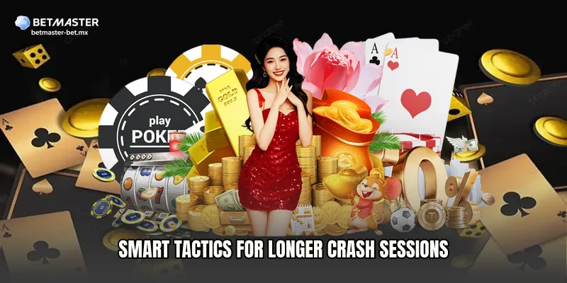 Smart Tactics for Longer Crash Sessions