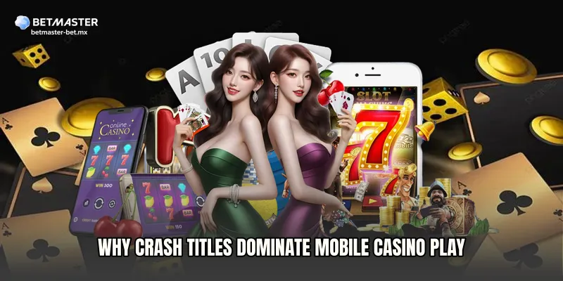 Why Crash Titles Dominate Mobile Casino Play