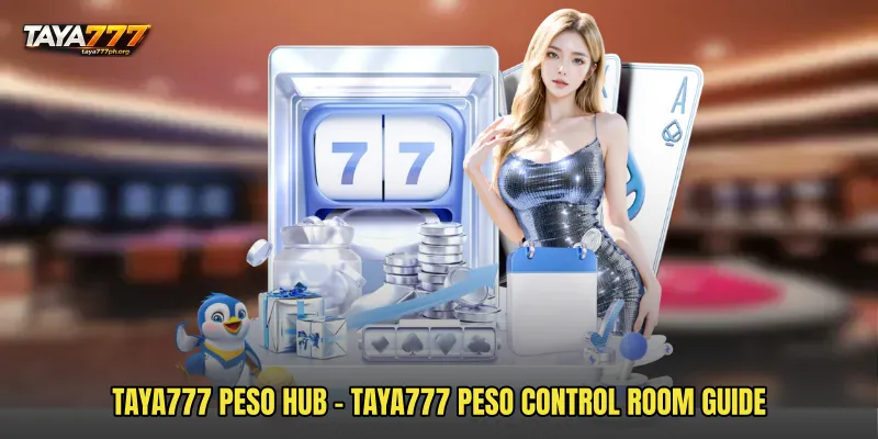 TAYA777 Peso Hub - TAYA777 Peso Control Room Guide